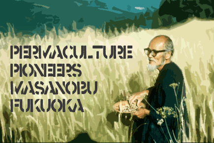 Permaculture pioneers: Masanobu Fukuoka